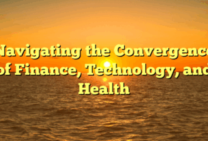 Navigating the Convergence of Finance, Technology, and Health