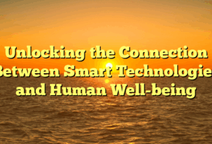 Unlocking the Connection Between Smart Technologies and Human Well-being