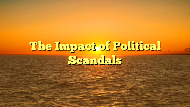 The Impact of Political Scandals