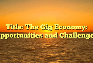 Title: The Gig Economy: Opportunities and Challenges