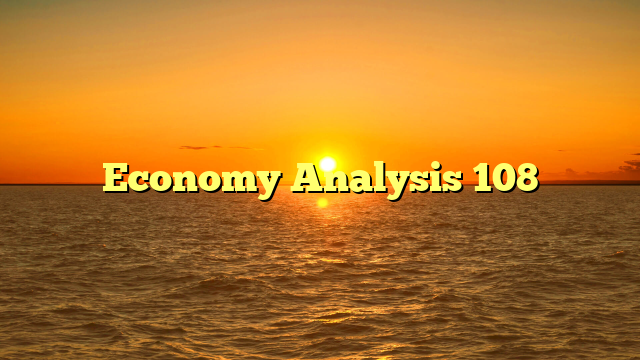 Economy Analysis 108