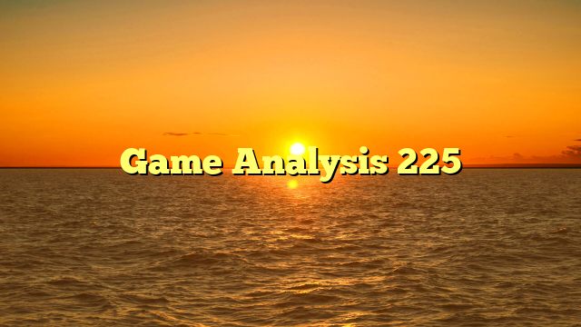 Game Analysis 225