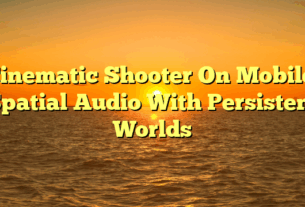 Cinematic Shooter On Mobile: Spatial Audio With Persistent Worlds