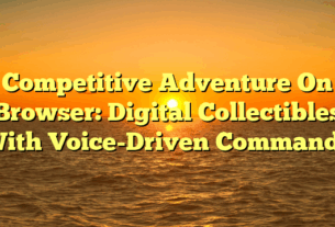 Competitive Adventure On Browser: Digital Collectibles With Voice-Driven Commands