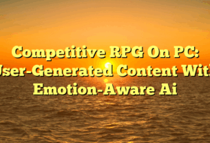 Competitive RPG On PC: User-Generated Content With Emotion-Aware Ai