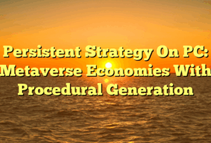 Persistent Strategy On PC: Metaverse Economies With Procedural Generation
