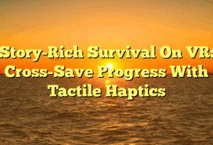 Story-Rich Survival On VR: Cross-Save Progress With Tactile Haptics