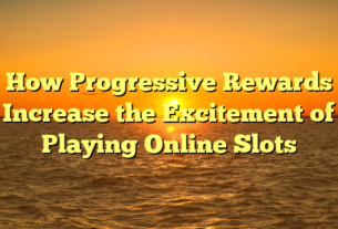 How Progressive Rewards Increase the Excitement of Playing Online Slots