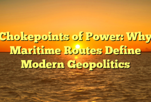 Chokepoints of Power: Why Maritime Routes Define Modern Geopolitics