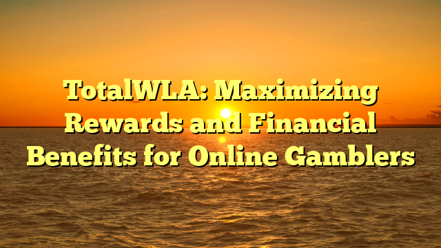 TotalWLA: Maximizing Rewards and Financial Benefits for Online Gamblers