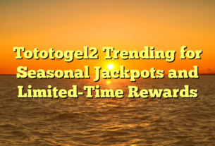 Tototogel2 Trending for Seasonal Jackpots and Limited-Time Rewards