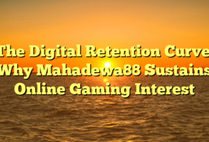 The Digital Retention Curve: Why Mahadewa88 Sustains Online Gaming Interest