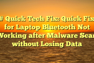 # Quick Tech Fix: Quick Fix for Laptop Bluetooth Not Working after Malware Scan without Losing Data