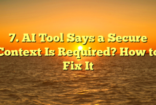 7. AI Tool Says a Secure Context Is Required? How to Fix It