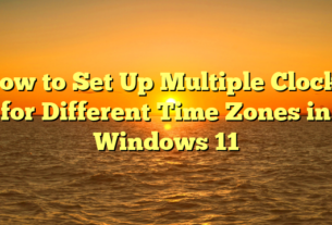 How to Set Up Multiple Clocks for Different Time Zones in Windows 11