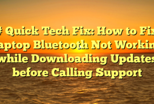 # Quick Tech Fix: How to Fix Laptop Bluetooth Not Working while Downloading Updates before Calling Support