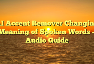 AI Accent Remover Changing Meaning of Spoken Words — Audio Guide